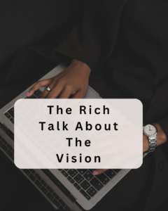 Rich Insights on Visionary Thinking and Wealth Creation