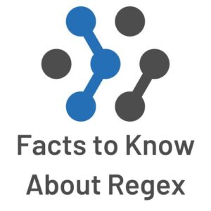 The Facts to Know About the Regex