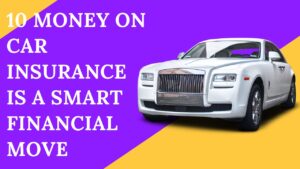 10 Money On Car Insurance Is A Smart Financial Move