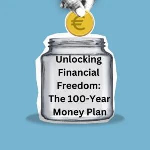  Unlocking Financial Freedom: The 100-Year Money Plan