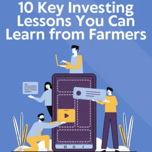 10 Key Investing Lessons You Can Learn from Farmers
