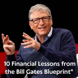 10 Financial Lessons from the Bill Gates Blueprint
