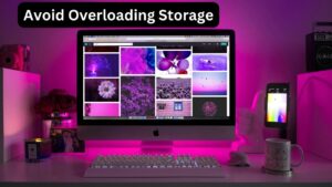 Avoid Overloading Storage