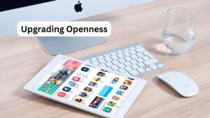 Upgrading Openness