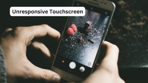 Unresponsive Touchscreen