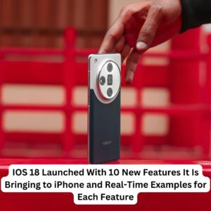 IOS 18 Launched With 10 New Features It Is Bringing to iPhone and Real-Time Examples for Each Feature