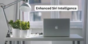 Enhanced Siri Intelligence