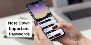 Note Down Important Passwords