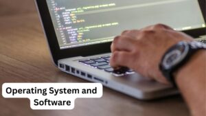 Operating System and Software