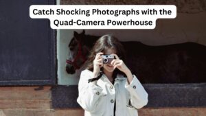 Catch Shocking Photographs with the Quad-Camera Powerhouse