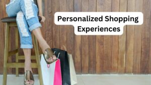 Personalized Shopping Experiences