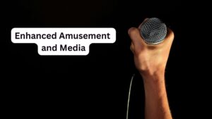 Enhanced Amusement and Media