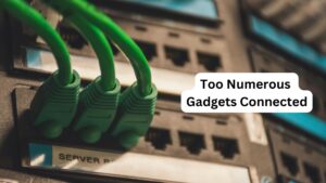 Too Numerous Gadgets Connected