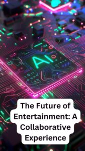 The Future of Entertainment: A Collaborative Experience