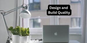 Design and Build Quality