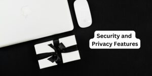 Security and Privacy Features