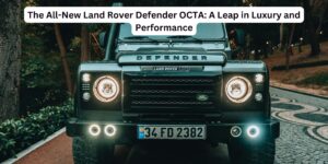 The All-New Land Rover Defender OCTA: A Leap in Luxury and Performance