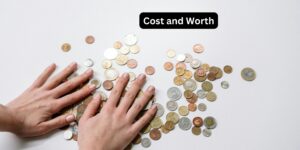 Cost and Worth