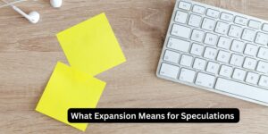 What Expansion Means for Speculations