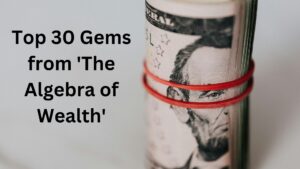 Top 30 Gems from 'The Algebra of Wealth'