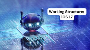 Working Structure: iOS 17