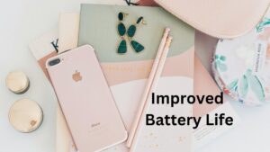 Improved Battery Life