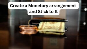 Create a Monetary arrangement and Stick to It