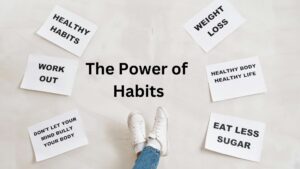 The Power of Habits