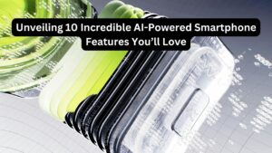 Unveiling 10 Incredible AI-Powered Smartphone Features You’ll Love