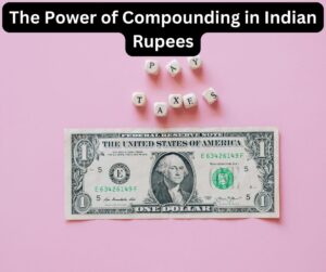 The Power of Compounding in Indian Rupees