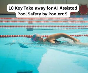 10 Key Take-away for AI-Assisted Pool Safety by Poolert S 