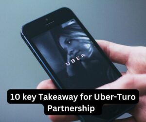 10 key Takeaway for Uber-Turo Partnership  