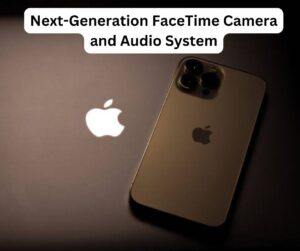 Next-Generation FaceTime Camera and Audio System