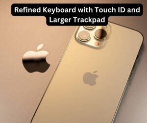 Refined Keyboard with Touch ID and Larger Trackpad