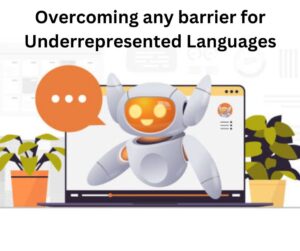 Overcoming any barrier for Underrepresented Languages