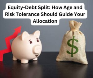 Equity-Debt Split: How Age and Risk Tolerance Should Guide Your Allocation