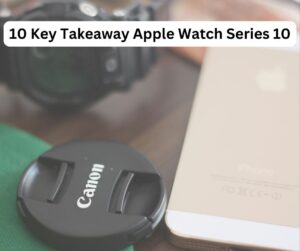 10 Key Takeaway Apple Watch Series 10