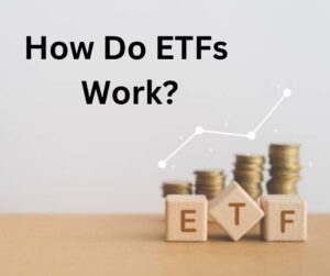 How Do ETFs Work?