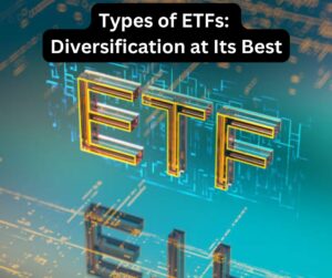 Types of ETFs: Diversification at Its Best