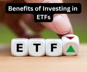 Benefits of Investing in ETFs