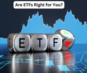 Are ETFs Right for You?