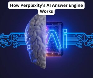 How Perplexity’s AI Answer Engine Works