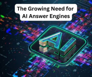 The Growing Need for AI Answer Engines