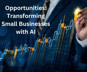 Opportunities: Transforming Small Businesses with AI