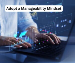 Adopt a Manageability Mindset