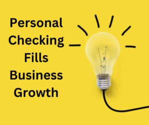 Personal Checking Fills Business Growth