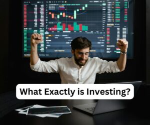 What Exactly is Investing?