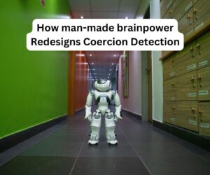 How man-made brainpower Redesigns Coercion Detection