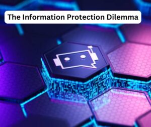 The Information Protection Dilemma