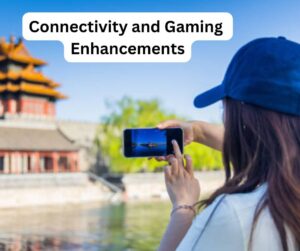 Connectivity and Gaming Enhancements